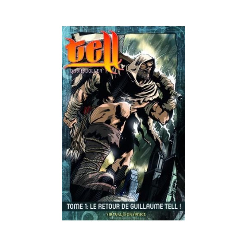 Tell Tome 1 - Le Retour De Guillaume Tell!