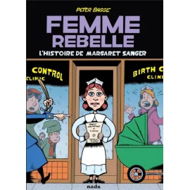 Femme Rebelle - L'Histoire De Margaret Sanger