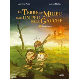 La Terre Du Milieu Mais Un Peu Sur La Gauche Tome 2